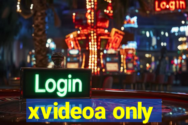 xvideoa only